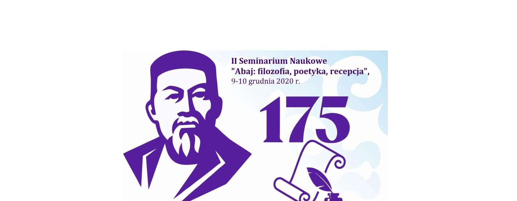 II Międzynarodowe Seminarium Naukowe  „Abaj: filozofia, poetyka, recepcja”, poświęcone 175 rocznicy urodzin wybitnego kazachskiego poety, filozofa, tłumacza, kompozytora i krzewiciela oświaty Abaja Kunanbajuły