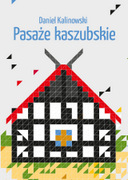 "Pasaże kaszubskie" to najnowsza publikacja naszego wydawnictwa autorstwa prof. Daniela Kalinowskiego