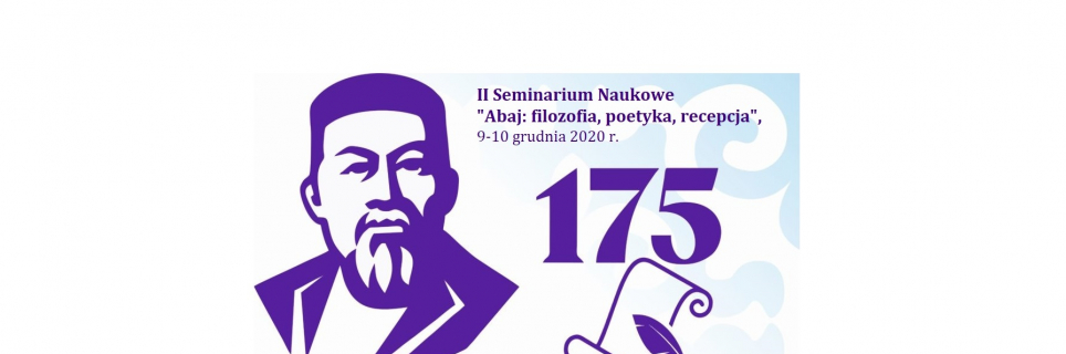 II Międzynarodowe Seminarium Naukowe  „Abaj: filozofia, poetyka, recepcja”, poświęcone 175 rocznicy urodzin wybitnego kazachskiego poety, filozofa,...